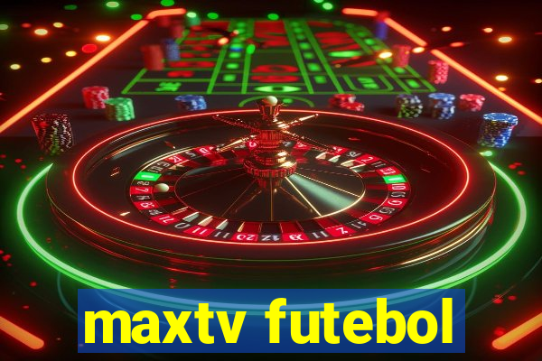 maxtv futebol